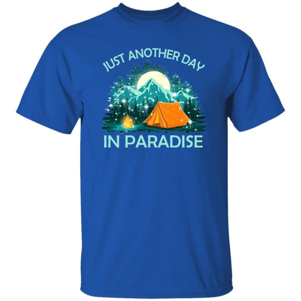 Just Another Day In Paradise Camping For Camping Lovers Shirt