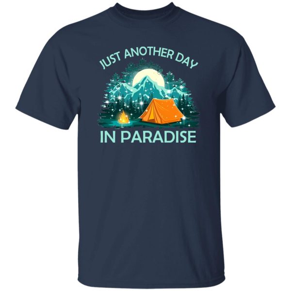 Just Another Day In Paradise Camping For Camping Lovers Shirt