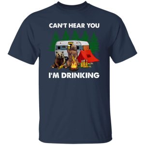 Bear With Beer Camping Can’t Hear You I’m Drinking for Camp Lover Shirt