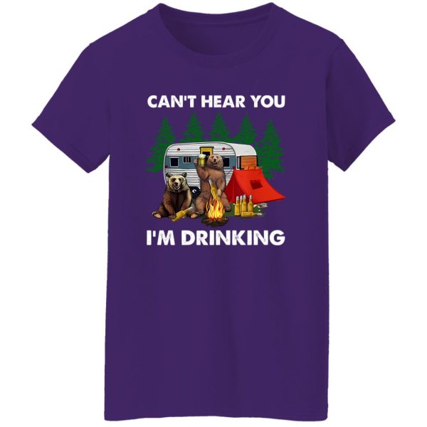 Bear With Beer Camping Can’t Hear You I’m Drinking for Camp Lover Shirt