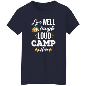 Live Well Laugh Loud Camp Often for Camp Lover Shirt