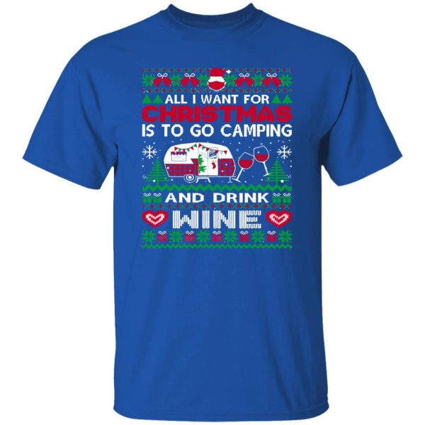 All I Want For Christmas Is To Go Camping And Drink Wine Christmas Shirt