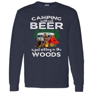 Bear Camping Without Beer Is Just Sitting In The Woods for Camp Lover Shirt