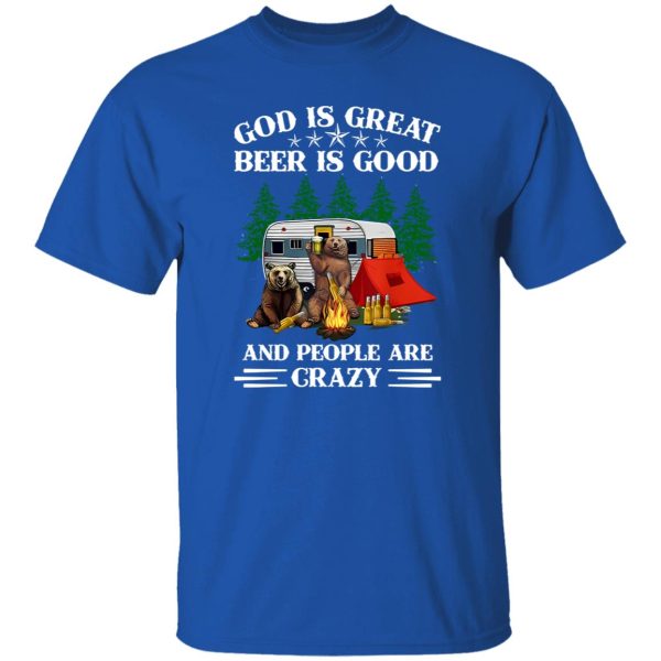 Bear Camping God Is Great Beer Is Good And People Are Crazy For Camper V2 Shirt