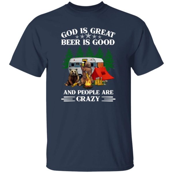 Bear Camping God Is Great Beer Is Good And People Are Crazy For Camper V2 Shirt