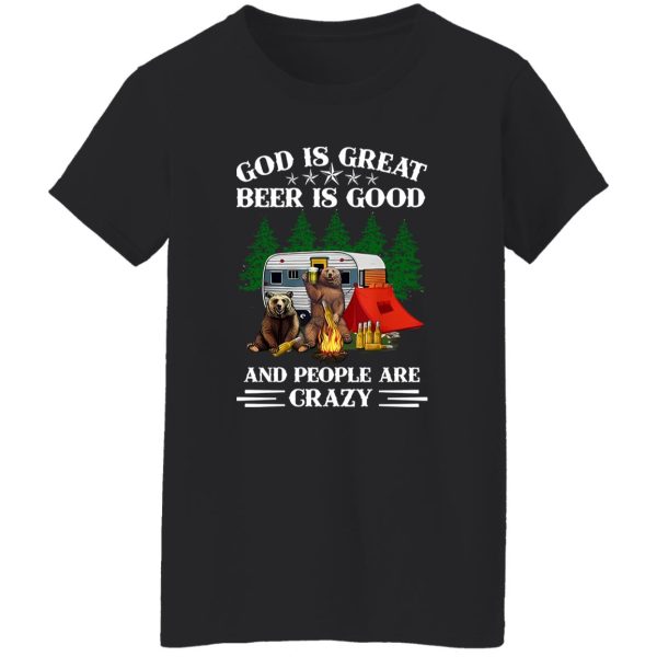 Bear Camping God Is Great Beer Is Good And People Are Crazy For Camper V2 Shirt