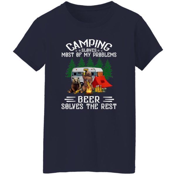 Bear Camping Sloves Most Of My Problems Beer Solves The Rest For Shirt