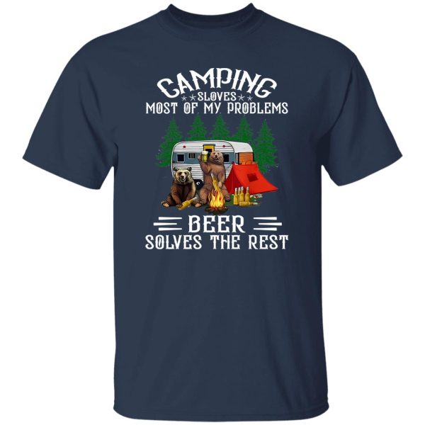 Bear Camping Sloves Most Of My Problems Beer Solves The Rest For Shirt