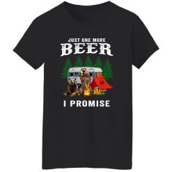 Bear Camping Just One More Beer I Promise Shirt