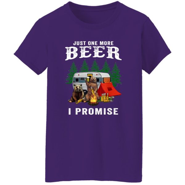 Bear Camping Just One More Beer I Promise Shirt