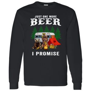 Bear Camping Just One More Beer I Promise Shirt