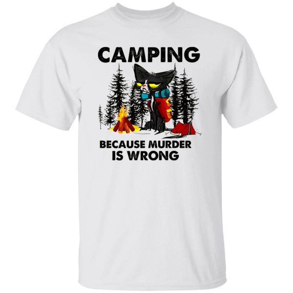 Cat Camping Because Murder Is Wrong Shirt