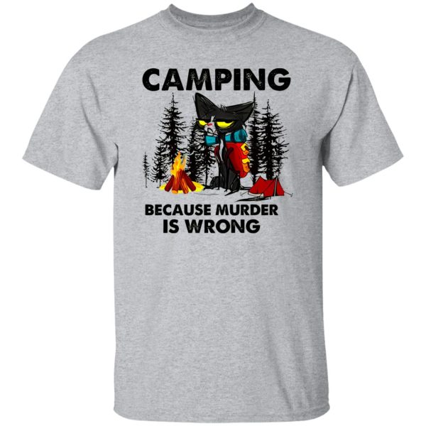 Cat Camping Because Murder Is Wrong Shirt