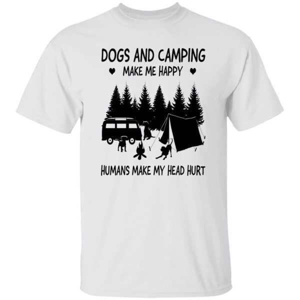 Dogs And Camping Make Me Happy Humans Make My Head Hurt V2 Shirt