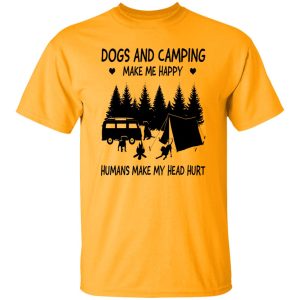 Dogs And Camping Make Me Happy Humans Make My Head Hurt V2 Shirt