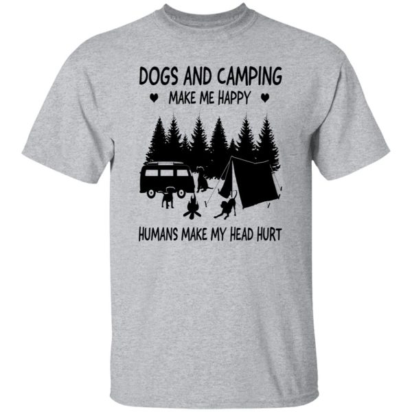 Dogs And Camping Make Me Happy Humans Make My Head Hurt V2 Shirt