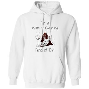 I’m A Wine And Camping Kind Of Girl Shirt