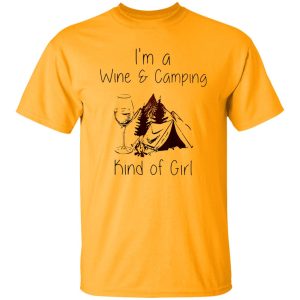 I’m A Wine And Camping Kind Of Girl Shirt