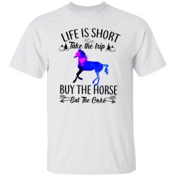 Life Is Short Take The Trip Buy The Horse Eat The Cake Camping Tent Shirt
