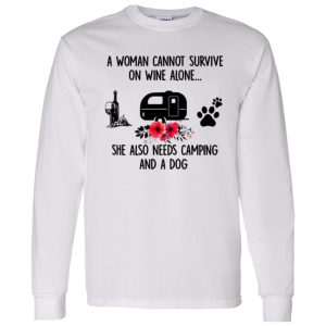 A Woman Cannot Survive On Wine Alone She Also Needs Camping And A Dog Shirt