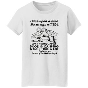 Once Upon A Time There Was A Girl Who Really Loved Dogs And Camping And Said Shirt