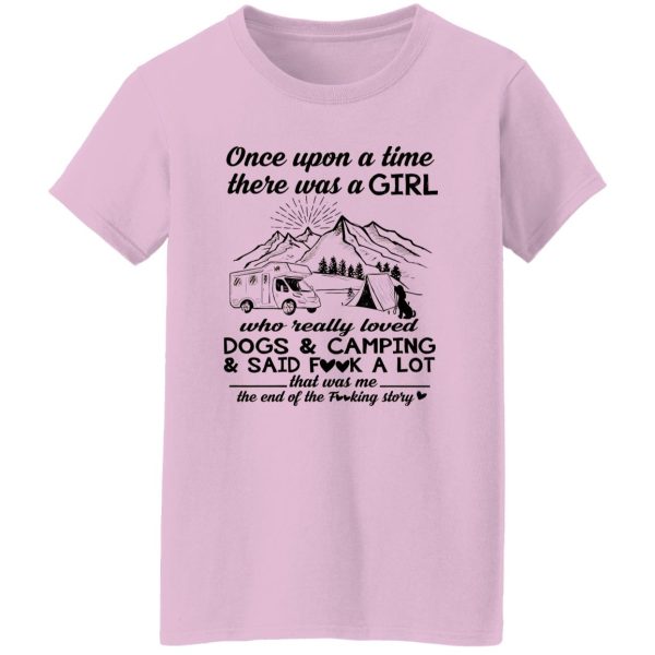 Once Upon A Time There Was A Girl Who Really Loved Dogs And Camping And Said Shirt