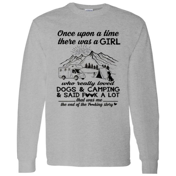 Once Upon A Time There Was A Girl Who Really Loved Dogs And Camping And Said Shirt