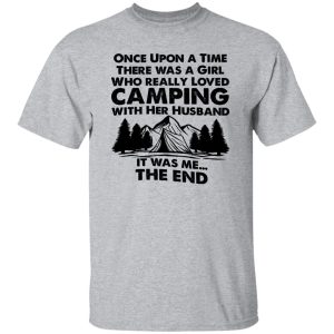 Once Upon A Time There Was A Girl Who Really Loved Camping With Her Husband Shirt