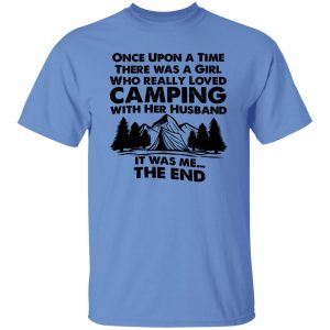 Once Upon A Time There Was A Girl Who Really Loved Camping With Her Husband Shirt