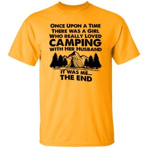 Once Upon A Time There Was A Girl Who Really Loved Camping With Her Husband Shirt