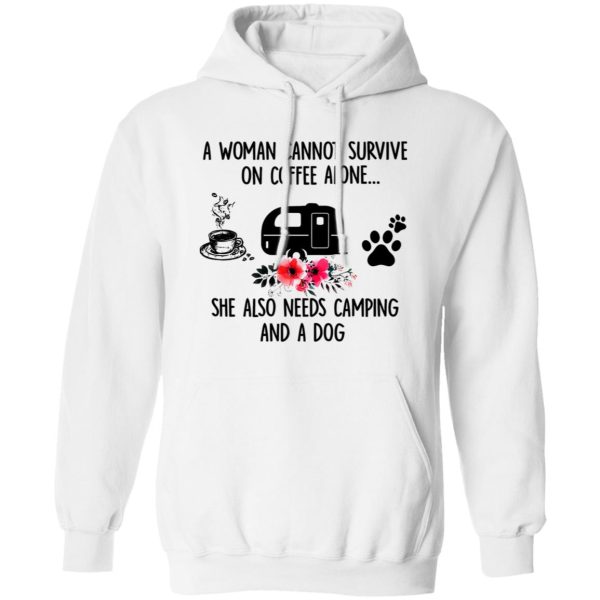 A Woman Cannot Survive On Coffee Alone She Also Needs Camping And A Dog Shirt