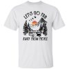 Camping Van Let’s Go Far Away From People for Camp Lover Shirt