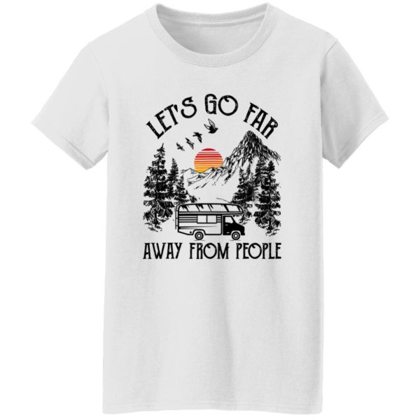 Camping Van Let’s Go Far Away From People for Camp Lover Shirt