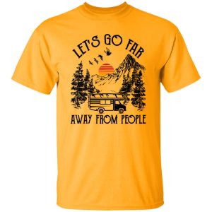 Camping Van Let’s Go Far Away From People for Camp Lover Shirt