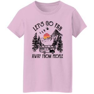 Camping Van Let’s Go Far Away From People for Camp Lover Shirt