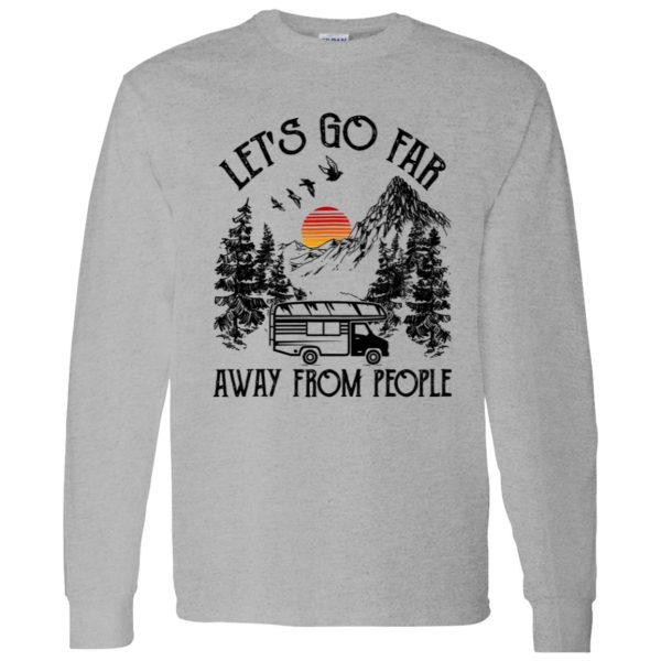 Camping Van Let’s Go Far Away From People for Camp Lover Shirt