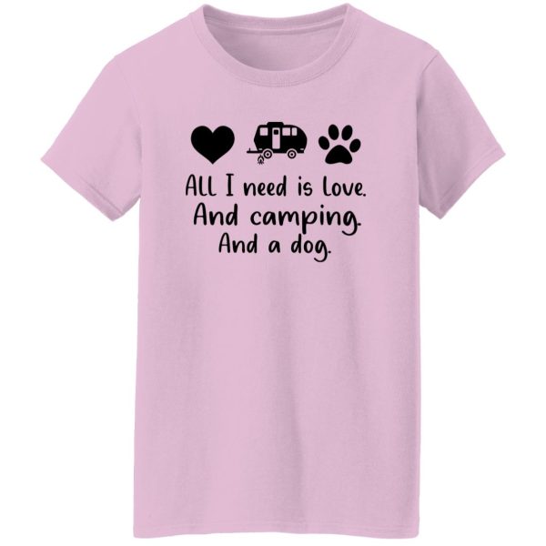 All I Need Is Love And Camping And A Dog Shirt