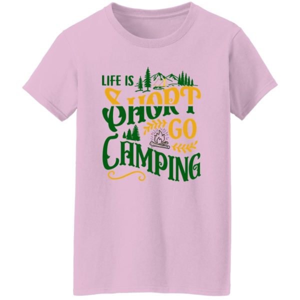 Life Is Short Go Camping for Camp Lover Shirt