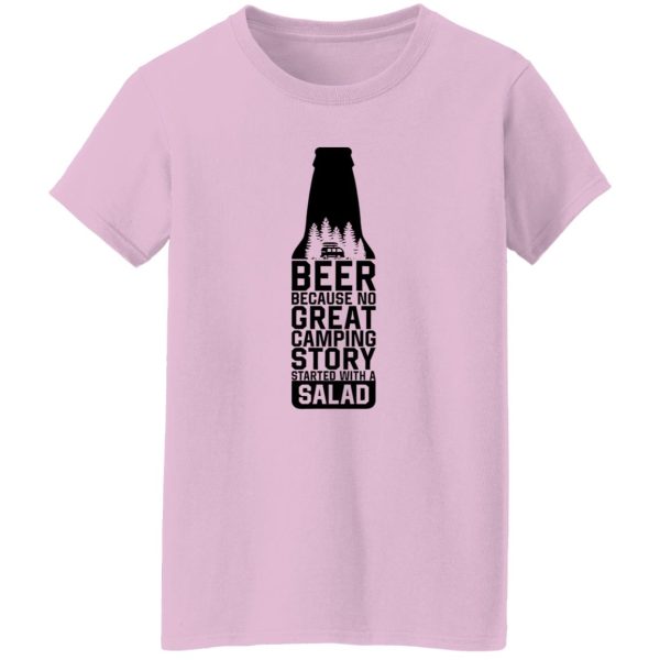 Beer Because No Great Camping Story Started With A Salad V3 Shirt