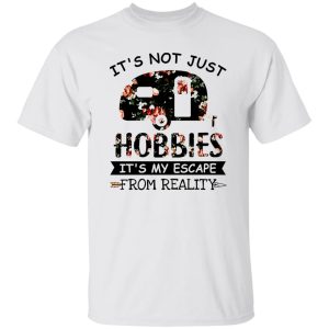 It’s Not Just Hobbies It’s My Escape From Reality Floral Design for Camping Lover Shirt