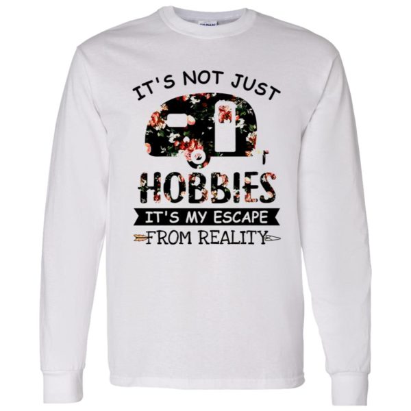 It’s Not Just Hobbies It’s My Escape From Reality Floral Design for Camping Lover Shirt