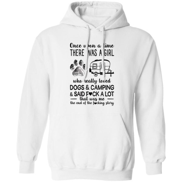 Once Upon A Time There Was A Girl Who Really Loved Dogs and Camping and Sad Fuck Favorite Things Shirt