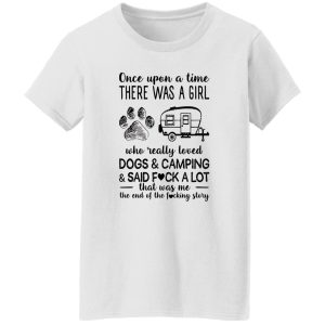 Once Upon A Time There Was A Girl Who Really Loved Dogs and Camping and Sad Fuck Favorite Things Shirt