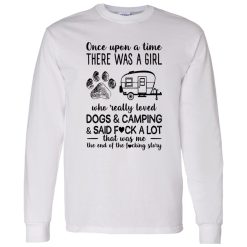 Once Upon A Time There Was A Girl Who Really Loved Dogs and Camping and Sad Fuck Favorite Things Shirt