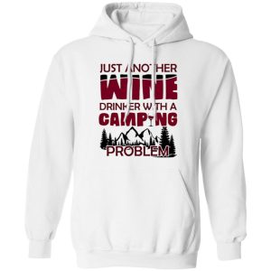 Just Another Wine Drinker With A Camping Problem For Camping Lovers Shirt