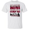 Just Another Wine Drinker With A Camping Problem For Camping Lovers Shirt