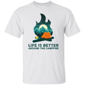 Life is Better Around The Campfire for Camping Lover Shirt