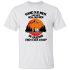 Some Old Men Take Naps Real Old Men Go Camping Then Take A Nap Shirt