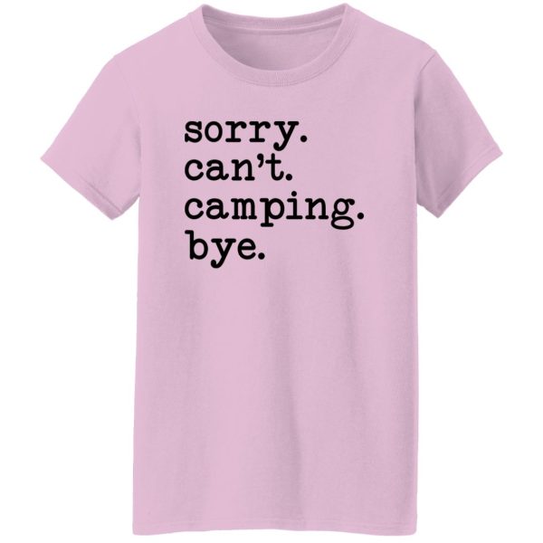 Sorry Can’t Camping Bye Shirt