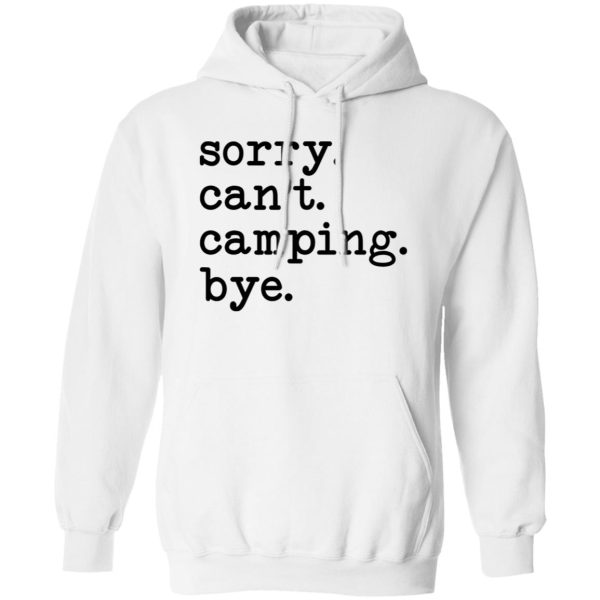 Sorry Can’t Camping Bye Shirt